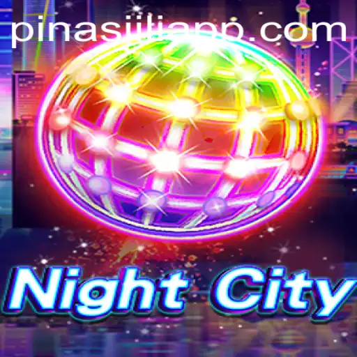 Exploring the Dynamic World of NightCity: A Comprehensive Guide to Pinasjili